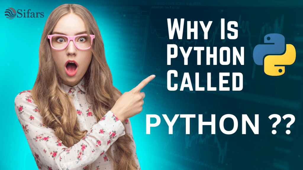 Why Is Python Called Python |Story of Python | Sifars